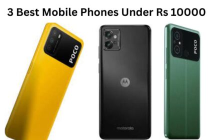 3 Best Mobile Phones Under Rs 10000 in India