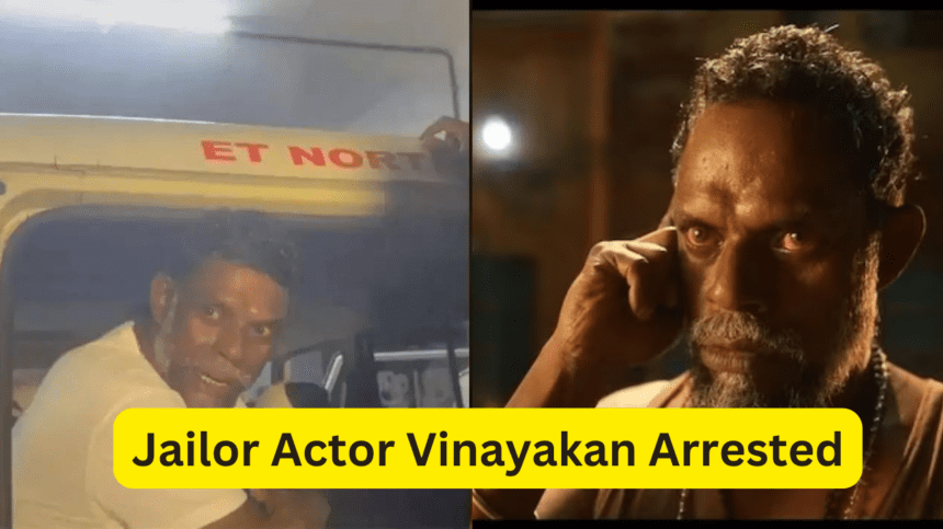 Jailor Actor Vinayakan Arrested