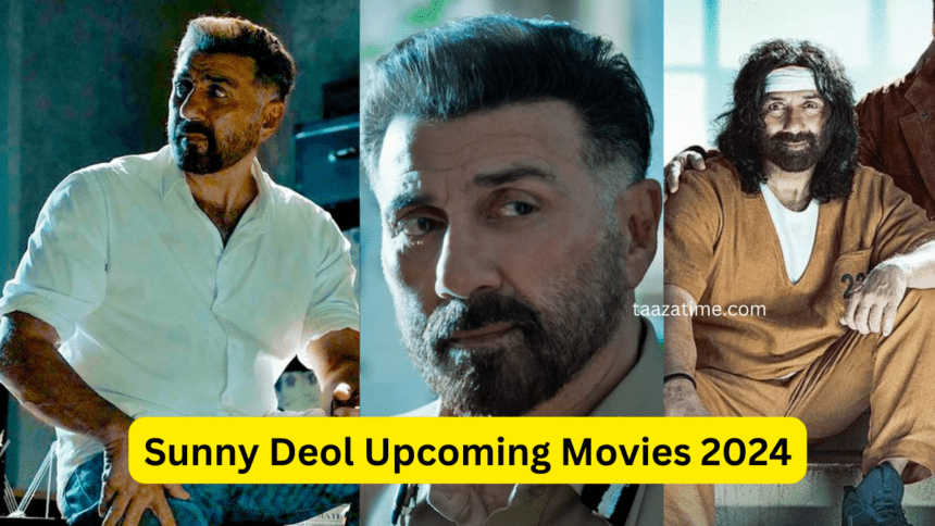 Sunny Deol Upcoming Movies 2024