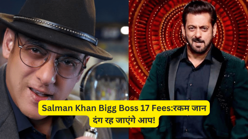 Salman Khan Bigg Boss 17 Fees