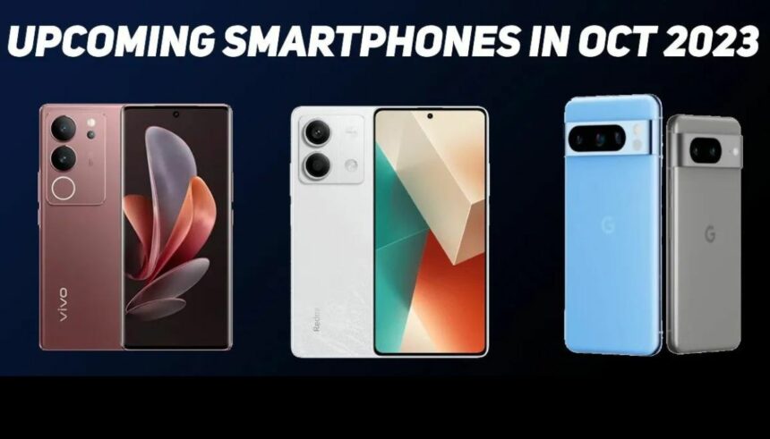 Upcoming Phones जो October में अपना कमाल दिखा सकती है।