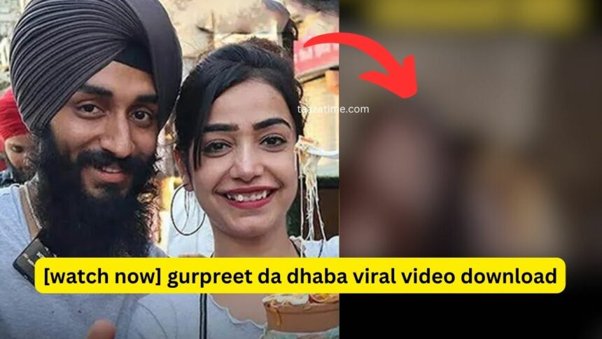 gurpreet da dhaba viral video download