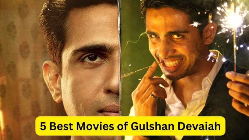 5 Best Movies of Gulshan Devaiah