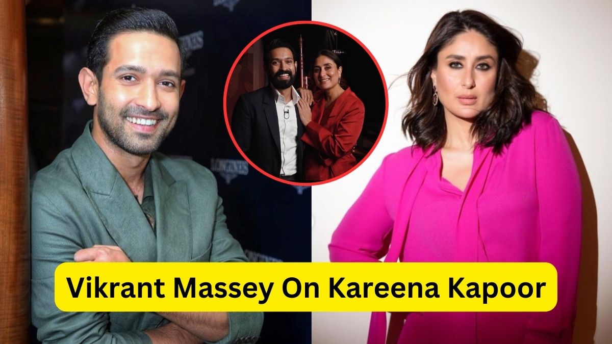 Vikrant Massey On Kareena Kapoor