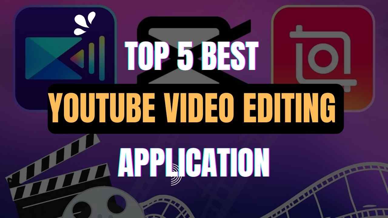 5 Best YouTube Editing Application