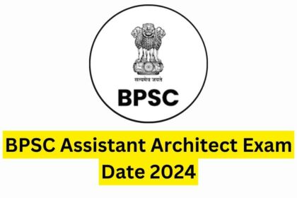 BPSC Assistant Architect Exam Date 2024