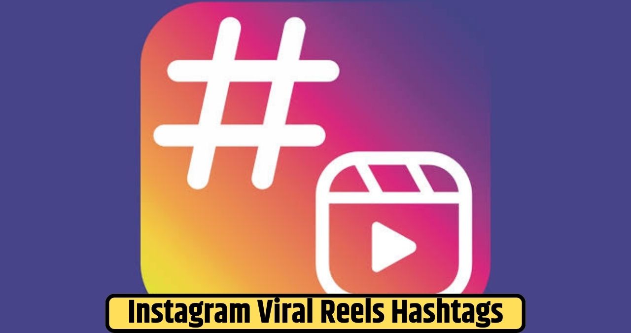 Instagram Viral Reels Hashtags