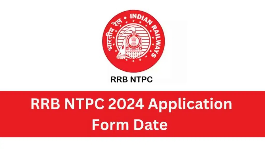  RRB NTPC 2024 Application Form Date