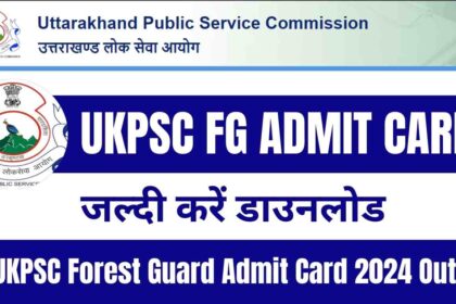 UKPSC Forest Guard Admit Card 2024 Out