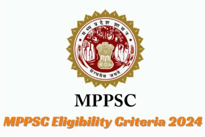 MPPSC Eligibility Criteria 2024