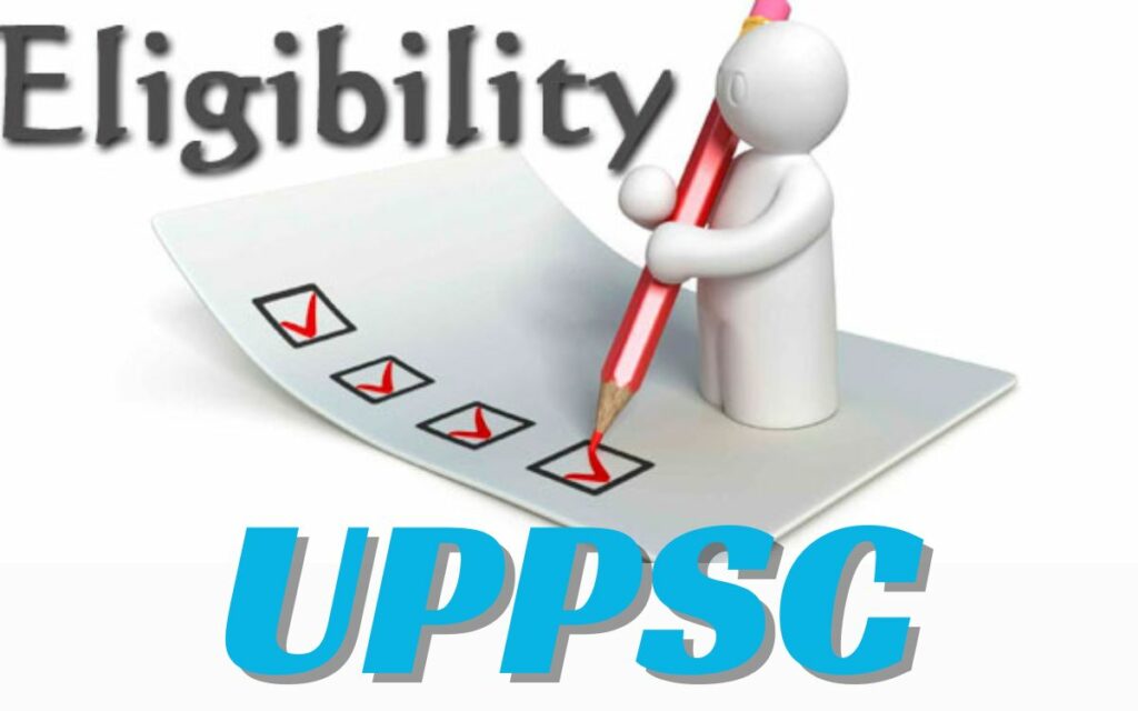 UPPSC Eligibility Criteria 2024 UPPSC Eligibility Criteria 2024
