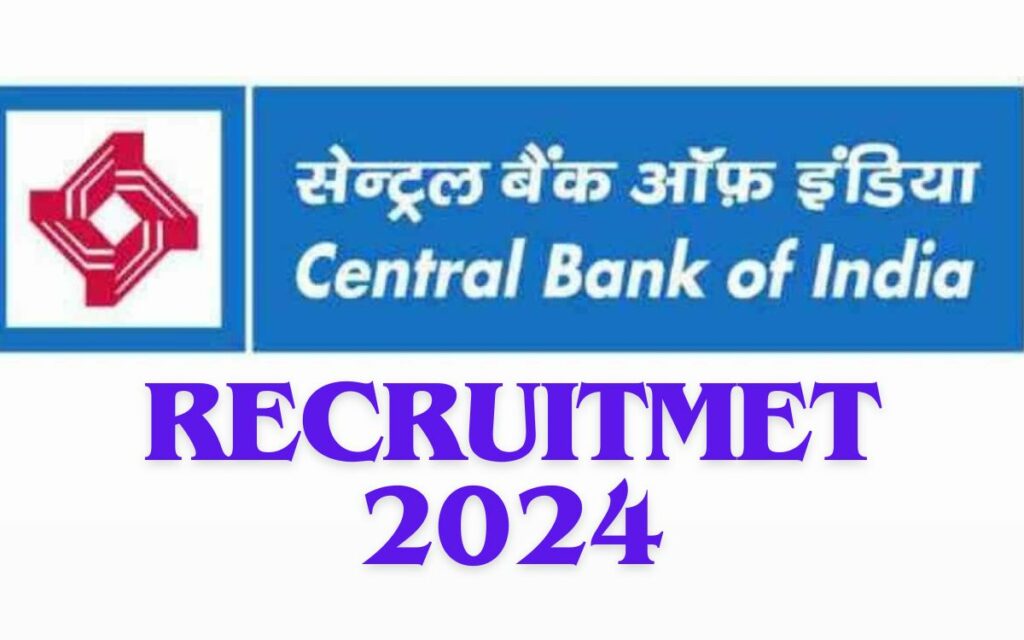 Central Bank Of India Recruitment 2024, नोटिफिकेशन PDF, Apply Online, फीज, पात्रता, चयन प्रक्रिया