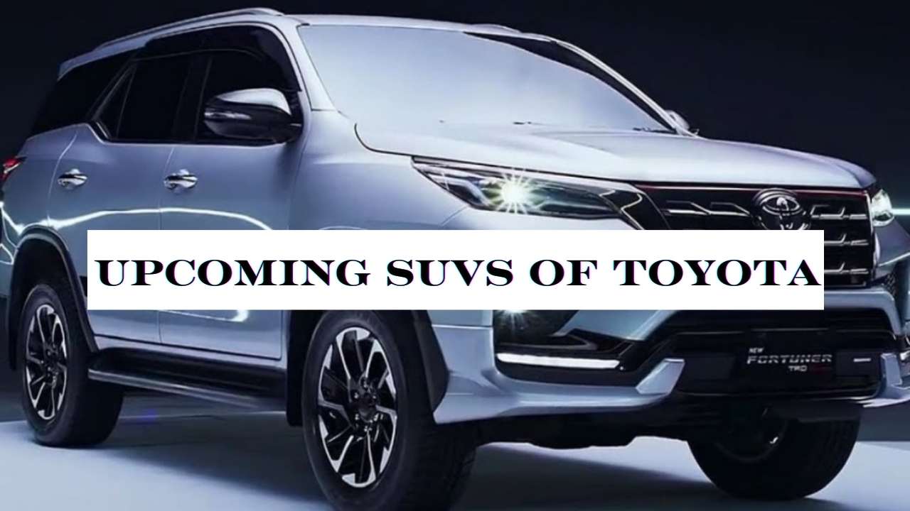 Upcoming SUVs of Toyota, Price Featuers And Specifications