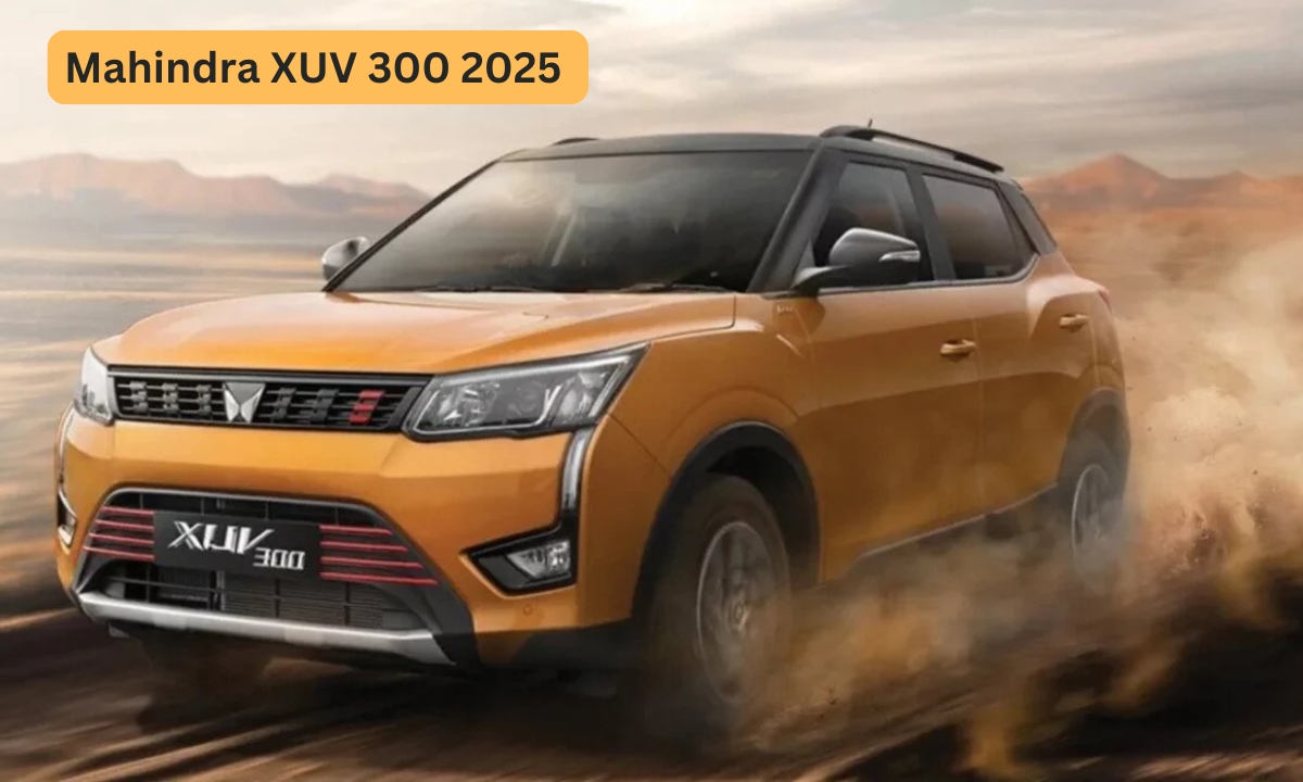 Mahindra XUV 300 2025 नए लुक और दमदार फीचर्स के साथ भारतीय सड़कों पर मचाएगी धमाल