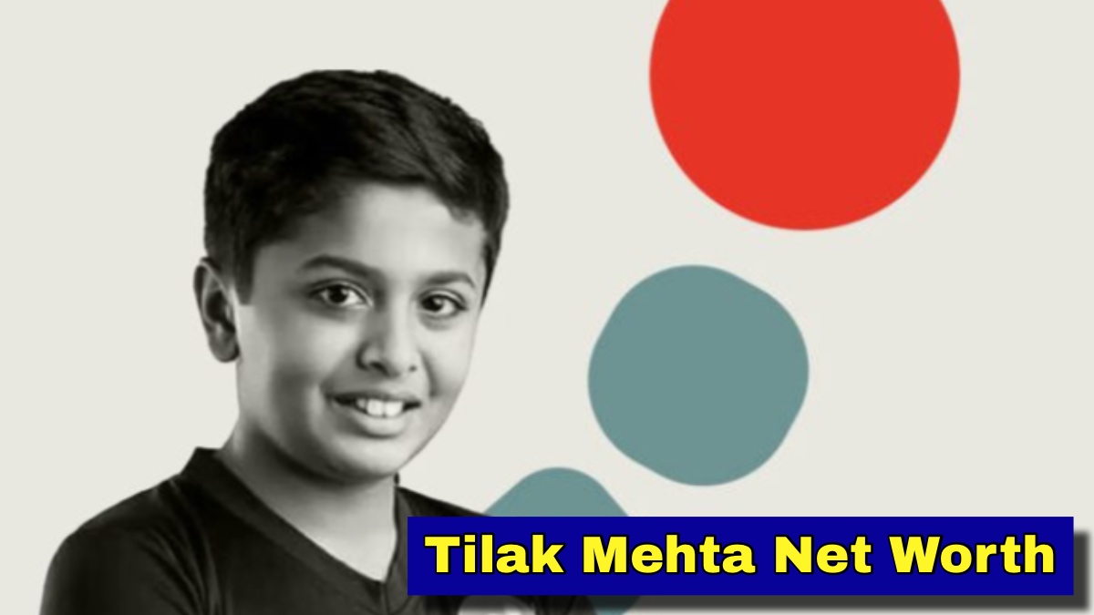 Tilak Mehta Net Worth